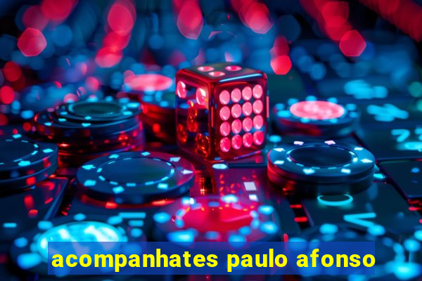 acompanhates paulo afonso