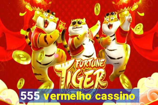 555 vermelho cassino