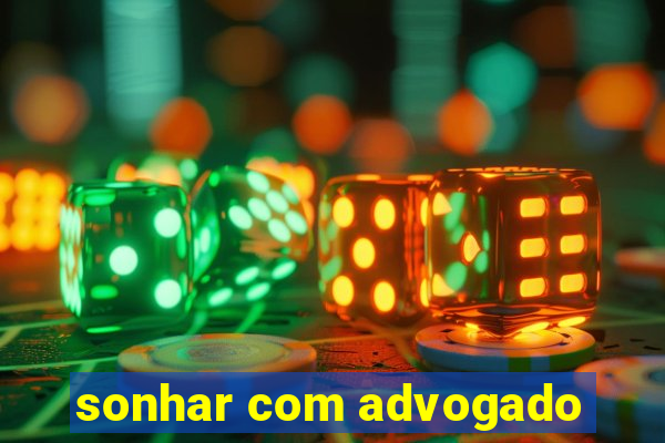 sonhar com advogado