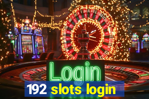 192 slots login