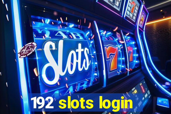 192 slots login