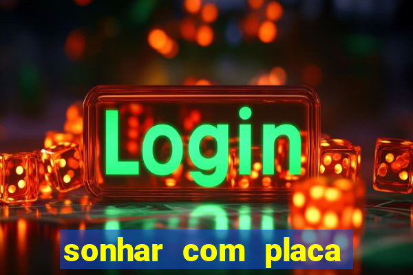 sonhar com placa de carro