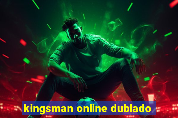 kingsman online dublado