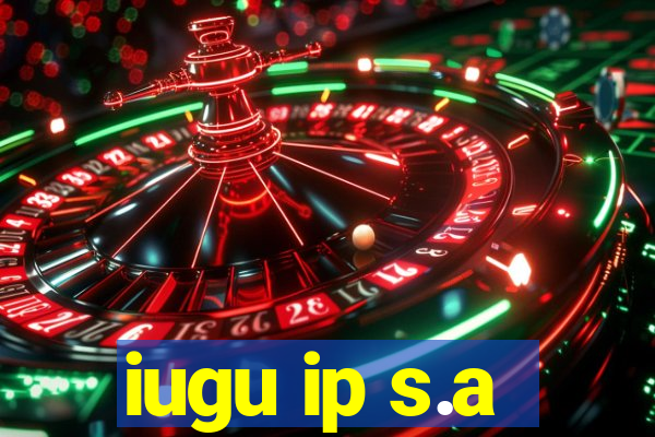 iugu ip s.a