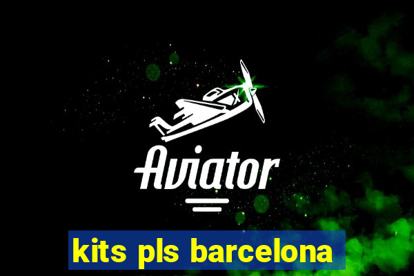 kits pls barcelona