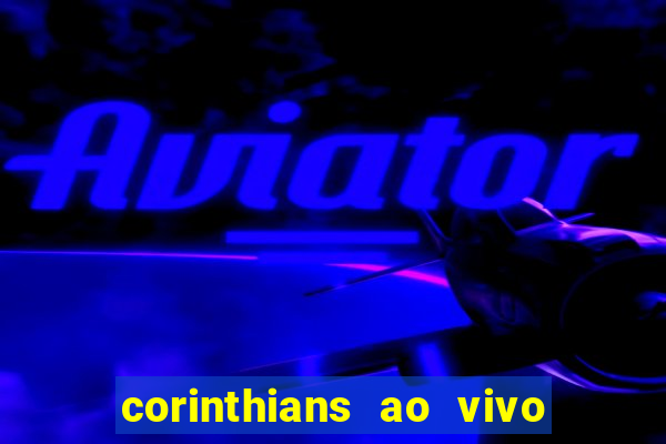 corinthians ao vivo multi canal