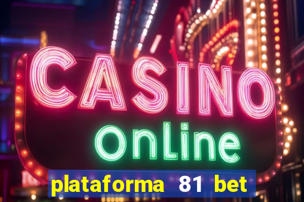 plataforma 81 bet é confiável