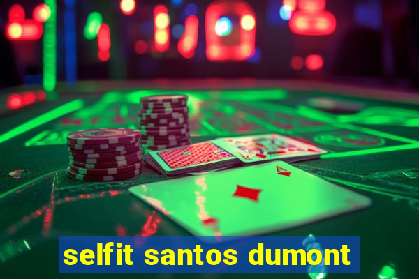 selfit santos dumont