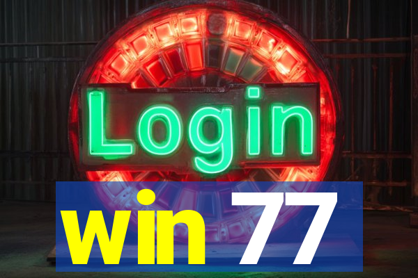 win 77