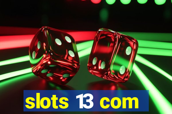 slots 13 com