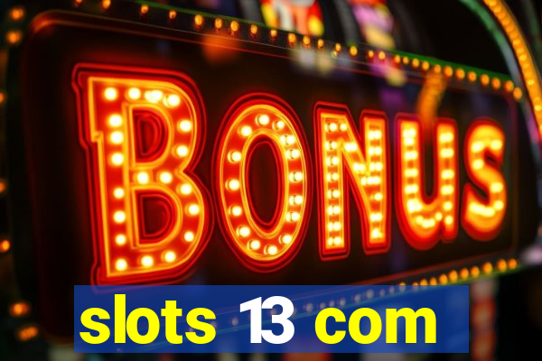 slots 13 com