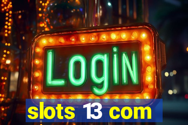 slots 13 com