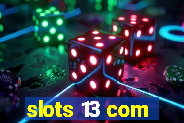 slots 13 com