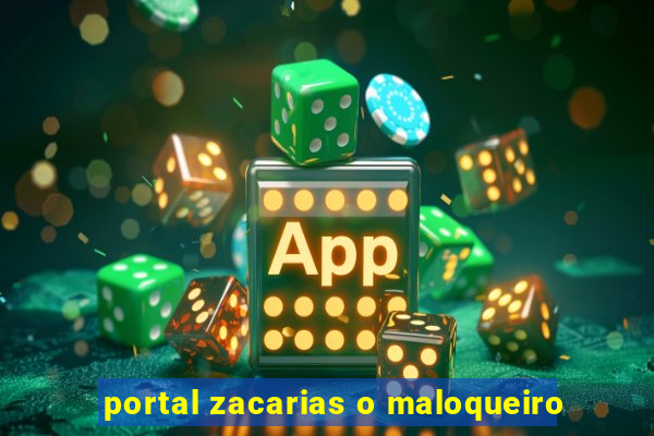 portal zacarias o maloqueiro