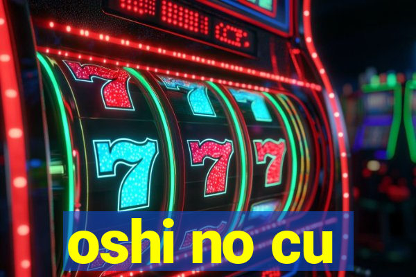 oshi no cu