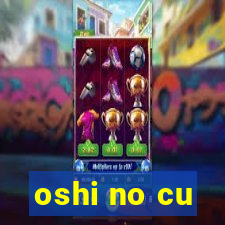 oshi no cu