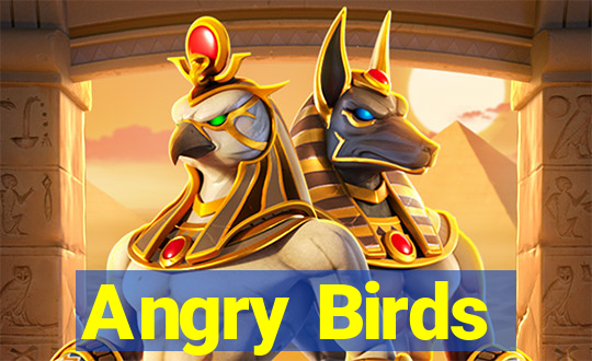 Angry Birds