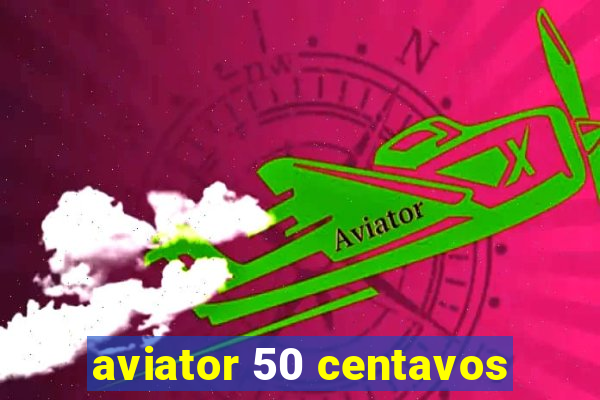 aviator 50 centavos