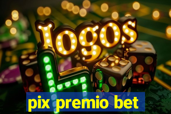 pix premio bet