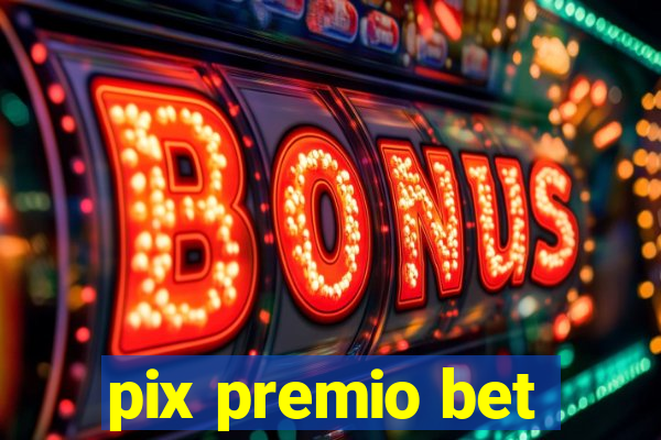 pix premio bet