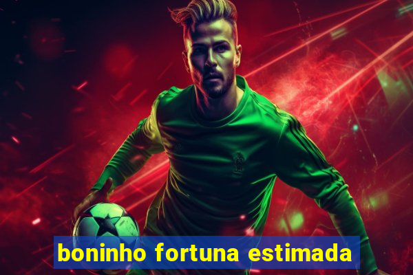 boninho fortuna estimada