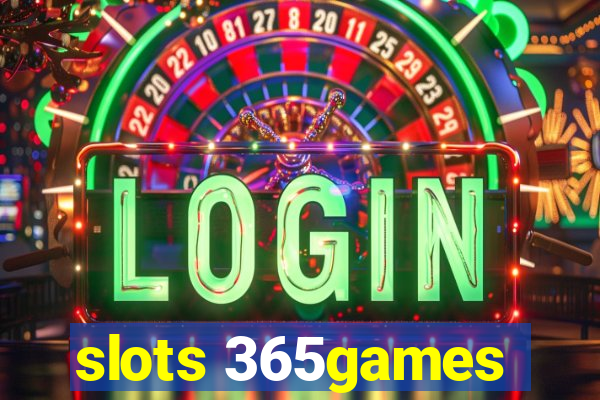 slots 365games