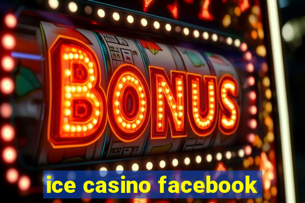 ice casino facebook