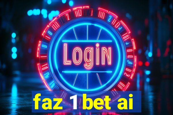 faz 1 bet ai