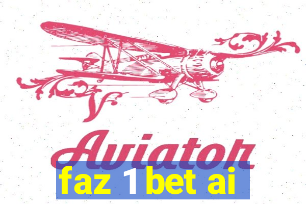 faz 1 bet ai