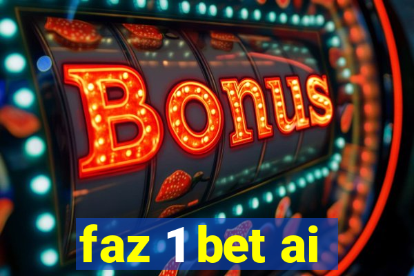 faz 1 bet ai