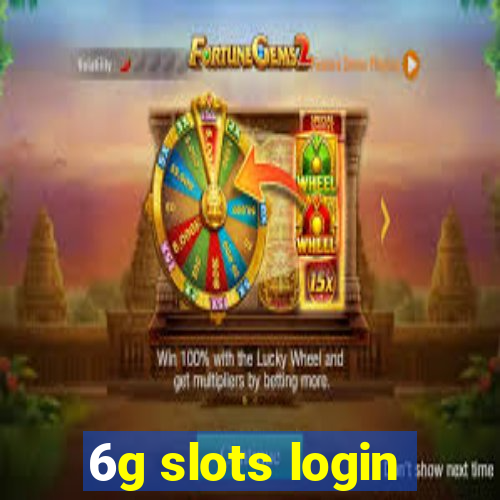 6g slots login