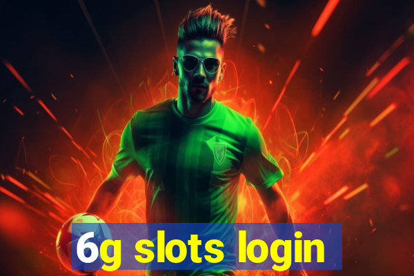 6g slots login