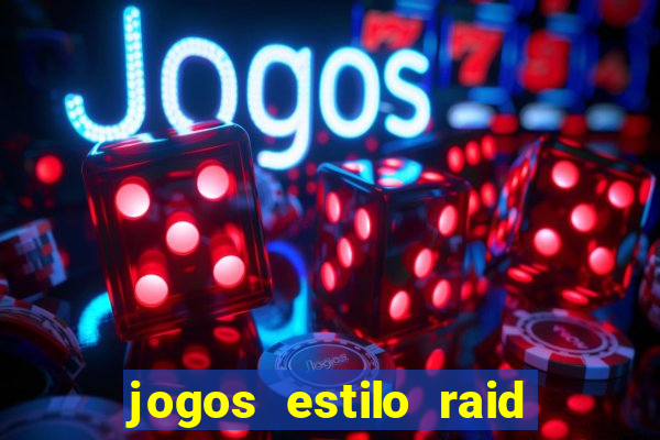 jogos estilo raid shadow legends