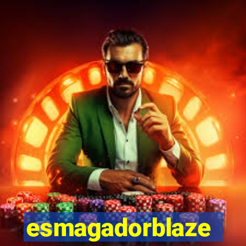 esmagadorblaze