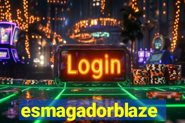 esmagadorblaze