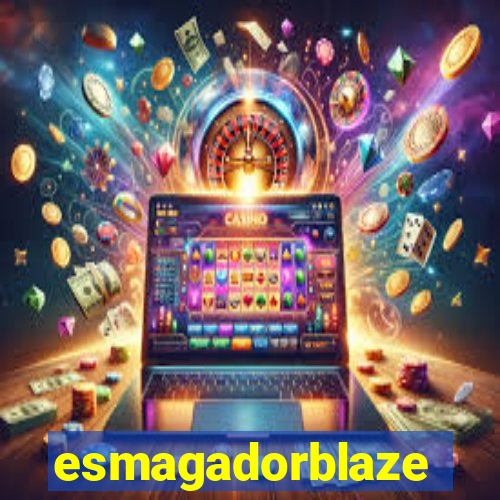 esmagadorblaze