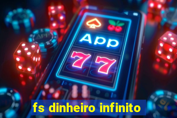 fs dinheiro infinito