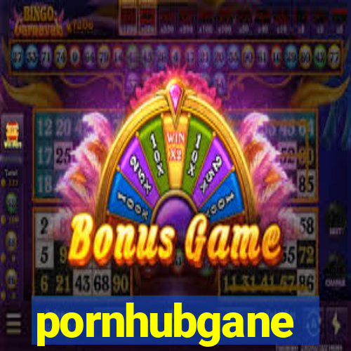 pornhubgane