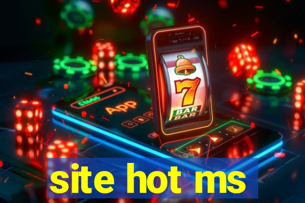 site hot ms