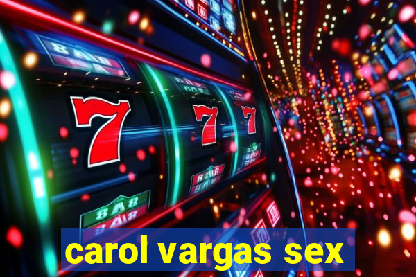 carol vargas sex