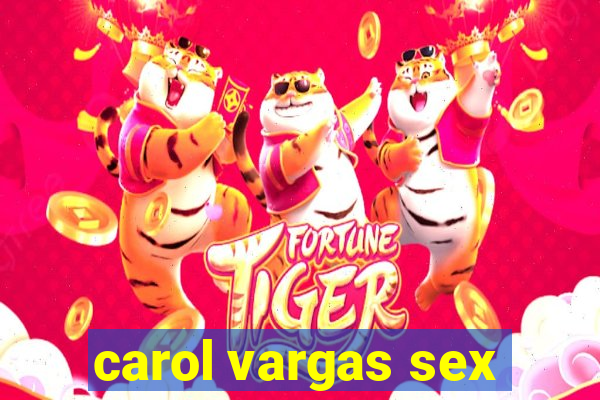 carol vargas sex