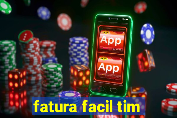 fatura facil tim