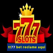 tt77 bet reclame aqui