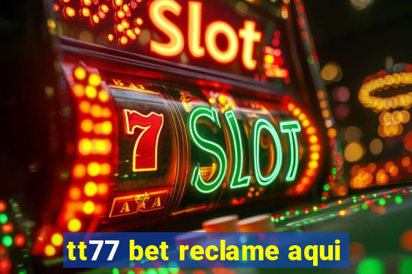 tt77 bet reclame aqui