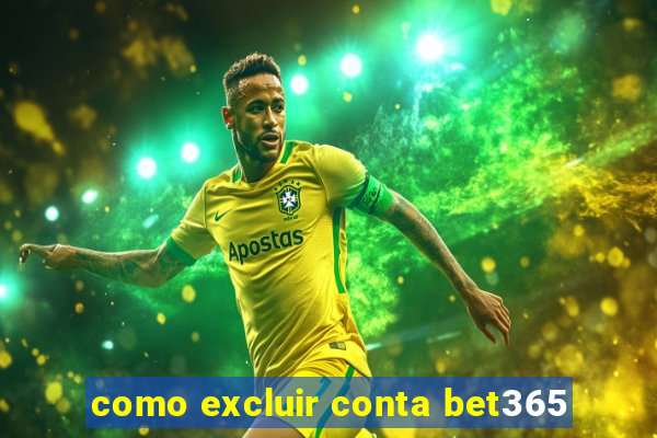 como excluir conta bet365