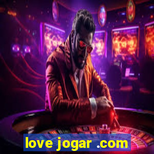 love jogar .com