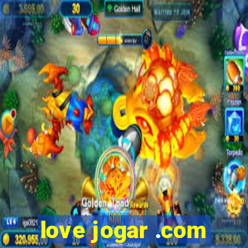 love jogar .com