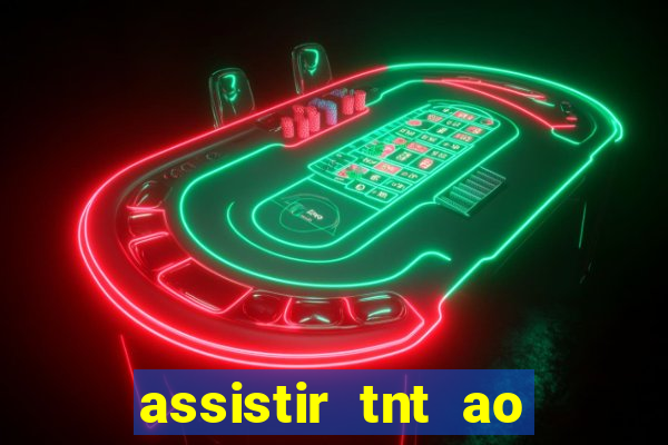 assistir tnt ao vivo gratis online