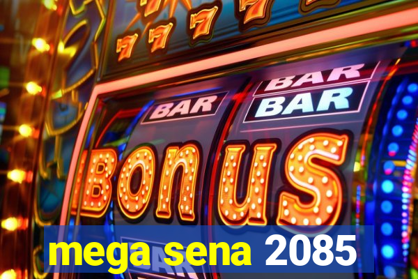 mega sena 2085