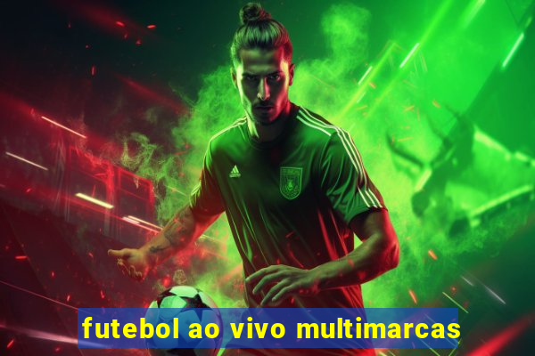 futebol ao vivo multimarcas